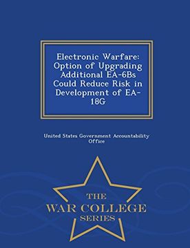 portada Electronic Warfare: Option of Upgrading Additional EA-6Bs Could Reduce Risk in Development of EA-18G - War College Series