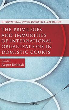portada The Privileges and Immunities of International Organizations in Domestic Courts (International law and Domestic Legal Orders) 