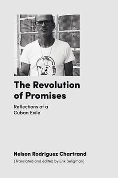 portada The Revolution of Promises: Reflections of a Cuban Exile (in English)