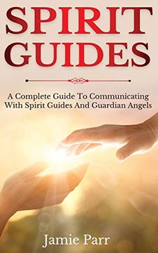 portada Spirit Guides: A Complete Guide to Communicating With Spirit Guides and Guardian Angels (en Inglés)
