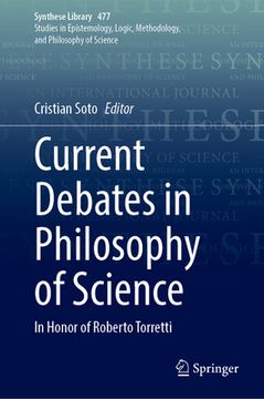 portada Current Debates in Philosophy of Science: In Honor of Roberto Torretti (en Inglés)