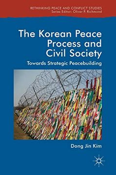 portada The Korean Peace Process and Civil Society: Towards Strategic Peacebuilding (Rethinking Peace and Conflict Studies) (en Inglés)