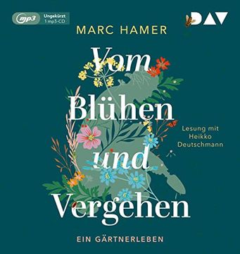 portada Vom Blühen und Vergehen. Ein Gärtnerleben: Ungekürzte Lesung mit Heikko Deutschmann (1 Mp3-Cd) (in German)