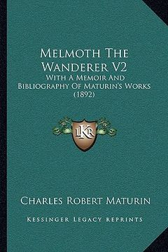 portada melmoth the wanderer v2: with a memoir and bibliography of maturin's works (1892) (in English)