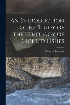 portada An Introduction to the Study of the Ethology of Cichlid Fishes