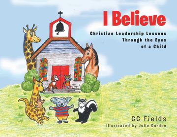 portada I Believe: Christian Leadership Lessons Through the Eyes of a Child (en Inglés)
