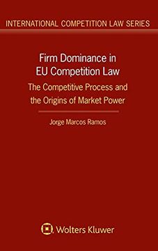 portada Firm Dominance in eu Competition Law: The Competitive Process and the Origins of Market Power (International Competition Law) 