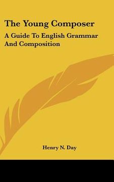 portada the young composer: a guide to english grammar and composition (en Inglés)