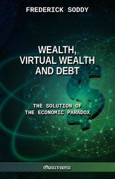 portada Wealth, Virtual Wealth and Debt: The Solution of the Economic Paradox (en Inglés)