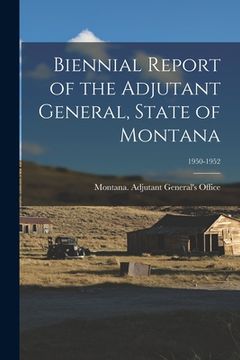 portada Biennial Report of the Adjutant General, State of Montana; 1950-1952 (en Inglés)