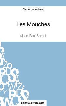 portada Les Mouches de Jean-Paul Sartre (Fiche de lecture): Analyse complète de l'oeuvre (en Francés)
