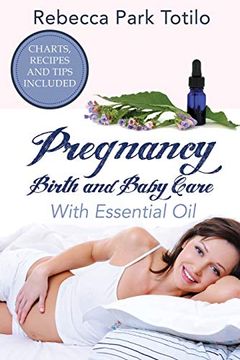 portada Pregnancy, Birth and Baby Care With Essential Oil: Essential Oils for Labor (en Inglés)