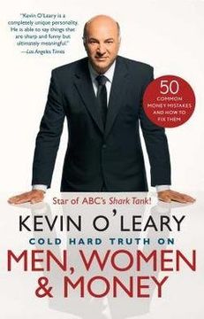 portada Cold Hard Truth on Men, Women & Money : 50 Common Money Mistakes and How to Fix Them (Paperback)--by Kevin O'Leary [2014 Edition] ISBN: 9781476734446 (in English)