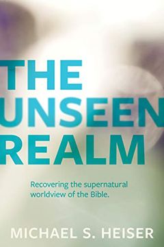 portada The Unseen Realm: Recovering the Supernatural Worldview of the Bible 