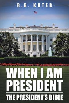 portada When I Am President: The President's Bible (en Inglés)
