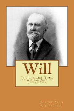 portada Will: The Life and Times of William Marlin Rifenberick (en Inglés)