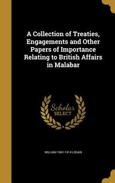portada A Collection of Treaties, Engagements and Other Papers of Importance Relating to British Affairs in Malabar (en Inglés)