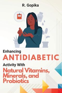 portada Enhancing Antidiabetic Activity With Natural Vitamins, Minerals, and Probiotics (en Inglés)