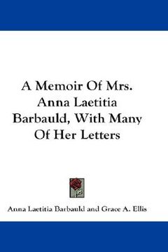 portada a memoir of mrs. anna laetitia barbauld, with many of her letters (en Inglés)