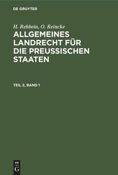 portada H. Rehbein; O. Reincke: Allgemeines Landrecht für die Preußischen Staaten. Teil 2, Band 1 