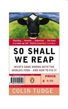 portada So Shall we Reap (How Everyone who is Liable to be Born in the Next ten Thousand Years Could eat Very Well Indeed; And Why, in Practice, our Immediate Descendants are Likely to be in Serious Trouble)