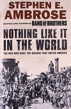 portada Nothing Like It in the World: The Men Who Built the Railway That United America