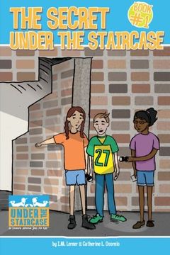 portada The Secret Under the Staircase: Volume 1 (Under the Staircase - An Economic Adventure Series for Kids) (en Inglés)