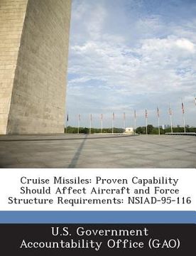 portada Cruise Missiles: Proven Capability Should Affect Aircraft and Force Structure Requirements: Nsiad-95-116 (en Inglés)