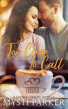 portada Too Close to Call: A Lover's Landing Novella (en Inglés)
