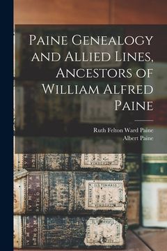 portada Paine Genealogy and Allied Lines, Ancestors of William Alfred Paine