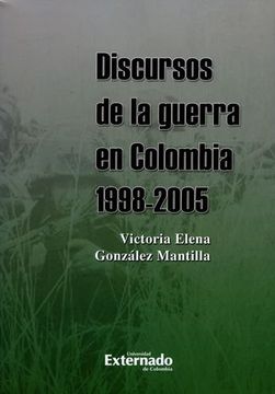 portada DISCURSOS DE LA GUERRA EN COLOMBIA 1998-2005