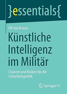 portada Künstliche Intelligenz im Militär: Chancen und Risiken für die Sicherheitspolitik (Essentials) (en Alemán)