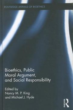 portada Bioethics, Public Moral Argument, and Social Responsibility (Routledge Annals of Bioethics) (en Inglés)