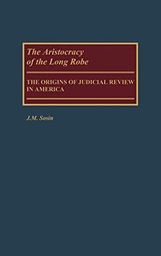 portada The Aristocracy of the Long Robe: The Origins of Judicial Review in America (en Inglés)