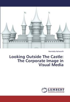 portada Looking Outside The Castle: The Corporate Image in Visual Media
