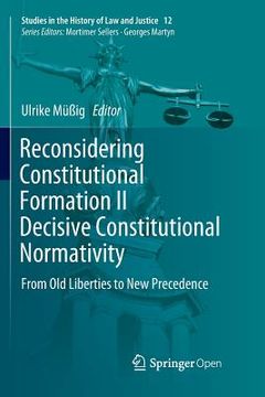 portada Reconsidering Constitutional Formation II Decisive Constitutional Normativity: From Old Liberties to New Precedence (en Inglés)