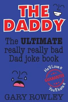portada The Daddy: The Ultimate Really Really Bad Dad Joke Book! (en Inglés)