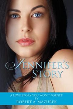 portada Jennifer's Story: A Love Story You Won't Forget (in English)