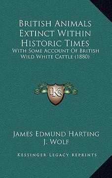 portada british animals extinct within historic times: with some account of british wild white cattle (1880) (en Inglés)