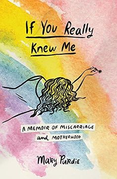 portada If you Really Knew me: A Memoir of Miscarriage and Motherhood (in English)