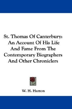 portada st. thomas of canterbury: an account of his life and fame from the contemporary biographers and other chroniclers (en Inglés)