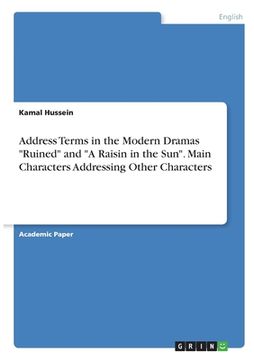 portada Address Terms in the Modern Dramas Ruined and A Raisin in the Sun. Main Characters Addressing Other Characters