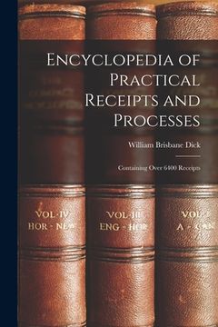 portada Encyclopedia of Practical Receipts and Processes: Containing Over 6400 Receipts (en Inglés)