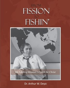 portada From Fission to Fishin': My Lifelong Mission in Youth For Christ (in English)