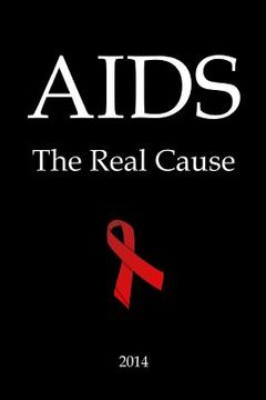 portada AIDS: The Real Cause (en Inglés)