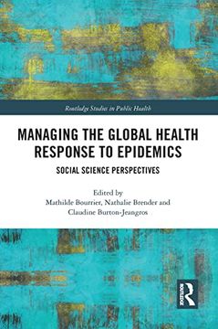 portada Managing the Global Health Response to Epidemics (Routledge Studies in Public Health) (en Inglés)