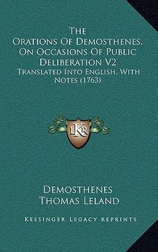 portada the orations of demosthenes, on occasions of public deliberation v2: translated into english, with notes (1763) (in English)