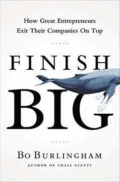 portada Finish Big: How Great Entrepreneurs Exit Their Companies on top (en Inglés)