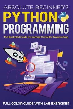 portada Absolute Beginner's Python Programming Full Color Guide with Lab Exercises: The Illustrated Guide to Learning Computer Programming (en Inglés)