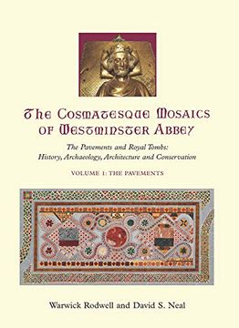 portada The Cosmatesque Mosaics of Westminster Abbey: The Pavements and Royal Tombs: History, Archaeology, Architecture and Conservation (en Inglés)